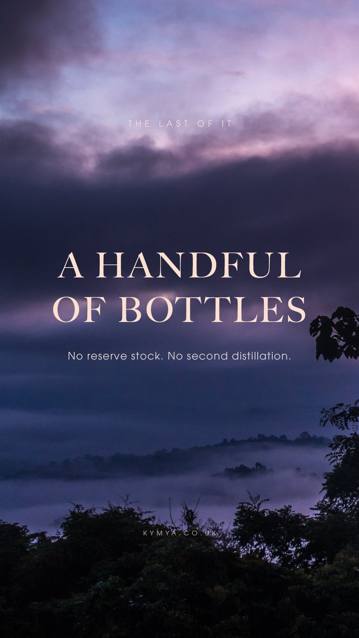 A handful of bottles. No reserve stock. No second distillation.